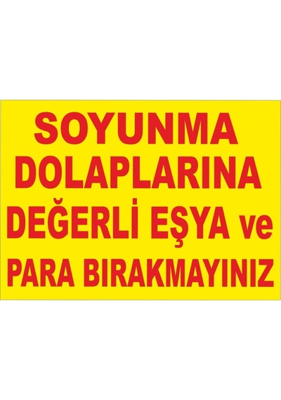 Soyunma Dolaplarına Değerli Eşya Ve Para Bırakmayınız Levhası