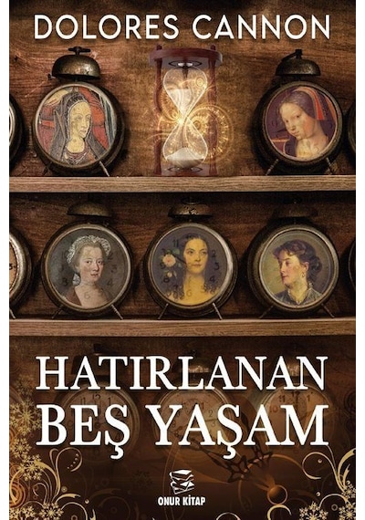 Hatırlanan Beş Yaşam / Dolores Cannon