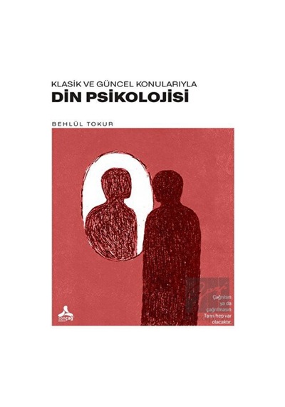 Klasik Ve Güncel Konularıyla Din Psikolojisi - Sonçağ Yayınları