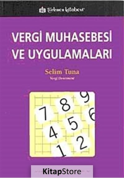 Vergi Muhasebesi ve Uygulamaları - Selim Tuna - Türkmen Kitabevi