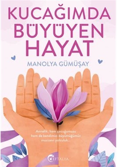 Kucağımda Büyüyen Hayat / Manolya Gümüşay
