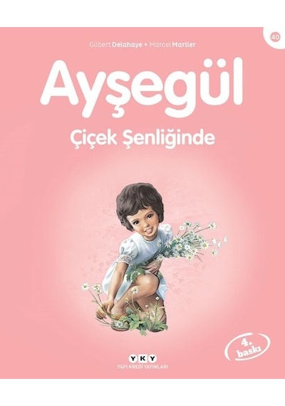 Ayşegül 40-Çiçek Şenliğinde - Gilbert Delahaye -  Marcel Marlier - Yapı Kredi Yayınları