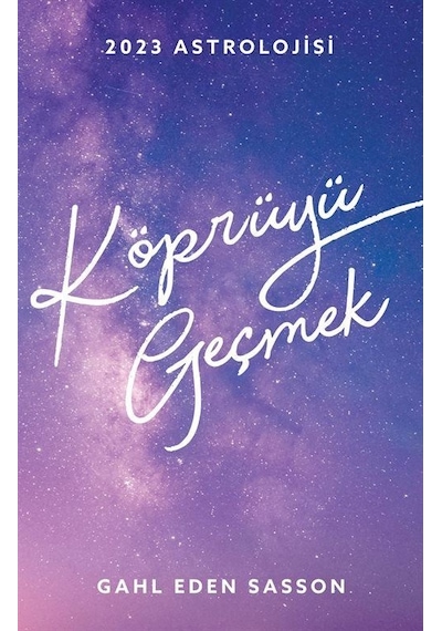 2023 Astrolojisi - Köprüyü Geçmek - Gahl Eden Sasson - Butik