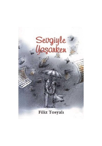 Sevgiyle Yaşarken Gençlik Tutkuları - Filiz Tosyalı