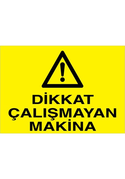 Dikkat Çalışmayan Makina Uyarı Tabelası - 35x50 Foreks - M47