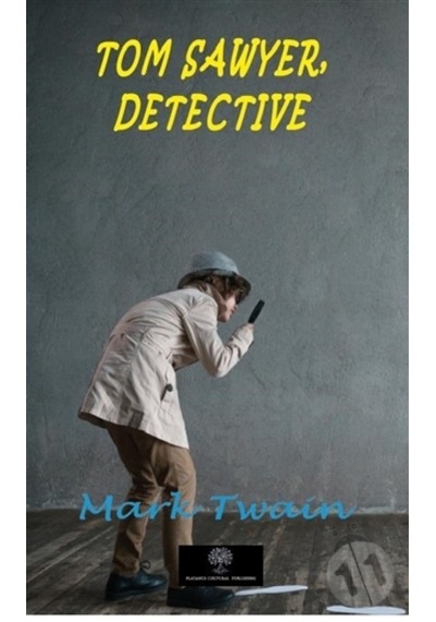 Tom Sawyer Detective - Mark Twain - Platanus Publishing