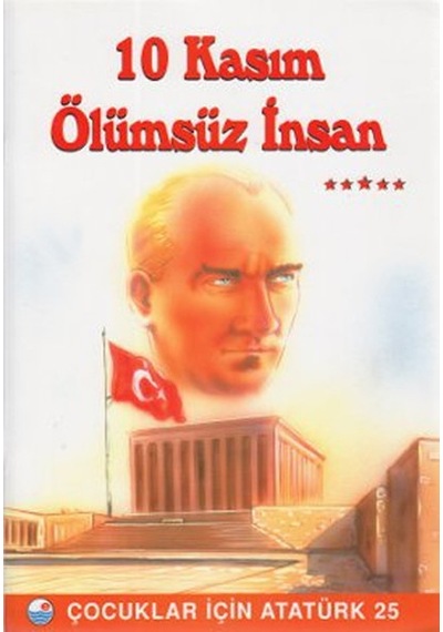 10 Kasım  Ölümsüz İnsan - Çocuklar İçin Atatürk- Engin