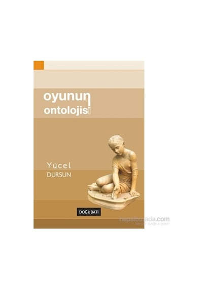 Oyunun Ontolojisi  - Yücel Dursun  - Doğu Batı Yayınları