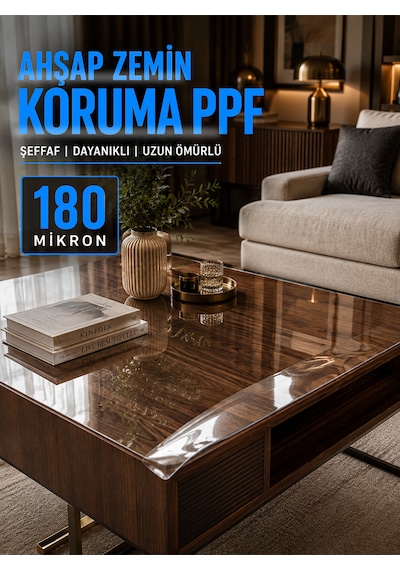 Ahşap Zemin Ve Mobilya Koruma Ppf Filmi 1 Metre X 3 Metre 180 Mikron Şeffaf Çizilmeye Dayanıklı Koruyucu Film Masa, Sehpa, Parke Ve Ahşap Yüzey Koruma