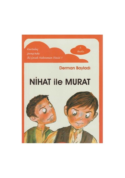Nihat İle Murat Kurtuluş Savaşında İki Çocuk Kahraman - Derman Bayladı
