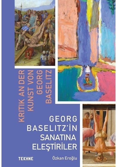 Georg Baselitz'in Sanatına Eleştiriler / Özkan Eroğlu
