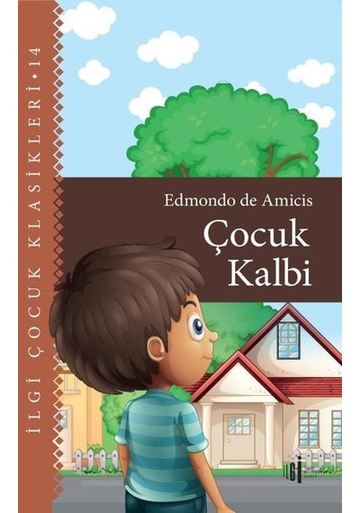 Çocuk Kalbi - İlgi Çocuk Klasikleri 14 - Edmondo De Amicis - İlgi Kültür Sanat Yayınları