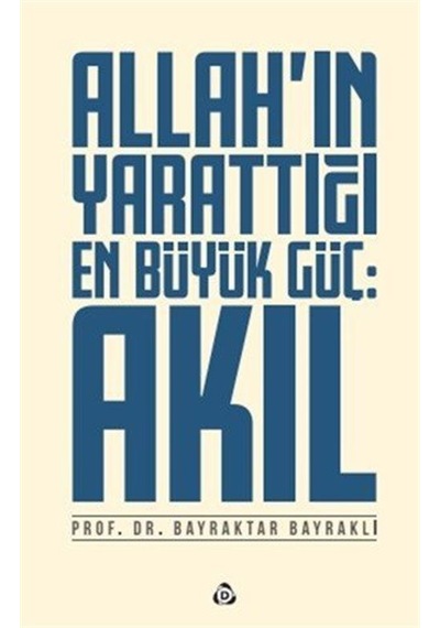 Allah'ın Yarattığı En Büyük Güç: Akıl / Prof. Dr. Bayraktar Ba...