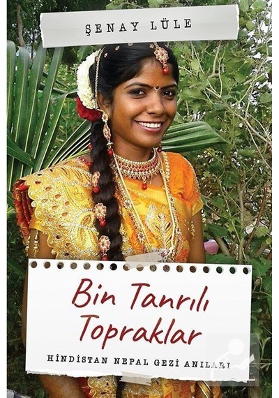 Bin Tanrılı Topraklar-Hindistan Nepal Gezi Anıları - Şenay Lüle - Cinius