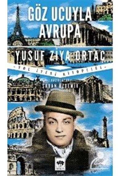 Göz Ucuyla Avrupa & Yol İyesi Kitaplığı / Yusuf Ziya Ortaç