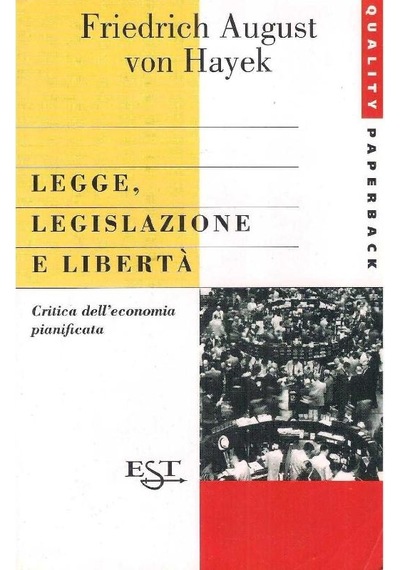 Legge Legislazione E Libertà Critica Dell'economia Pianificata - Friedrich A. Von Hayek