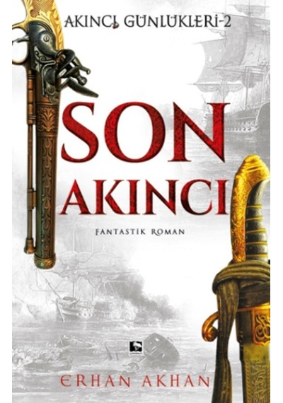 Son Akıncı - Akıncı Günlükleri 2 - Erhan Akhan - Çınaraltı Yayınları