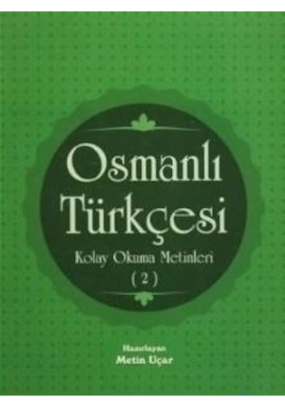 Osmanlı Türkçesi Kolay Okuma Metinleri -2