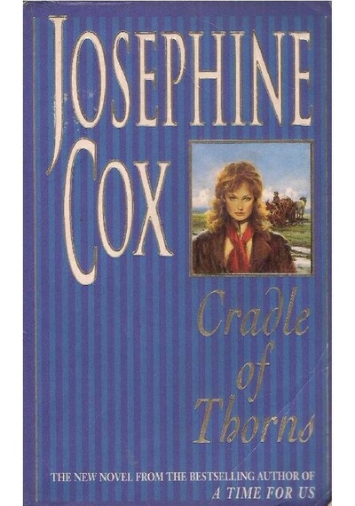 Cradle Of Thorns A Spell-binding Saga Of Escape, Love And Family - Josephine Cox 2.el