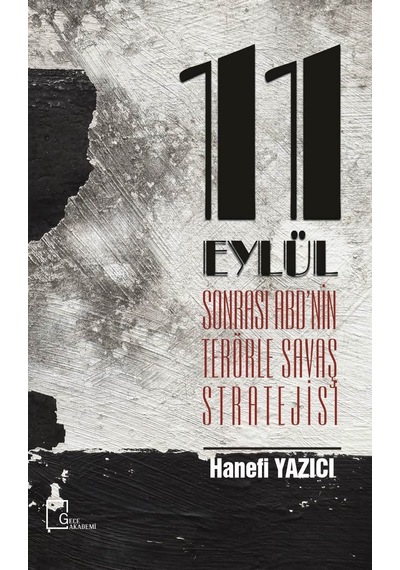 11 Eylül Sonrası ABD'nin Terörle Savaş Stratejisi - Hanefi Yazıcı - Gece Akademi