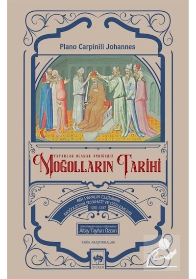 Tatarlar Olarak Andığımız Moğolların Tarihi - Plano Carpinili Johannes - Ötüken Neşriyat