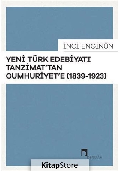 Tanzimat'Tan Cumhuriyete 1839-1923 Yeni Türk Edebiyatı / Inci .