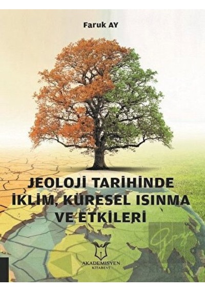 Jeoloji Tarihinde İklim Küresel Isınma ve Etkileri  - Faruk Ay  - Akademisyen Kitabevi