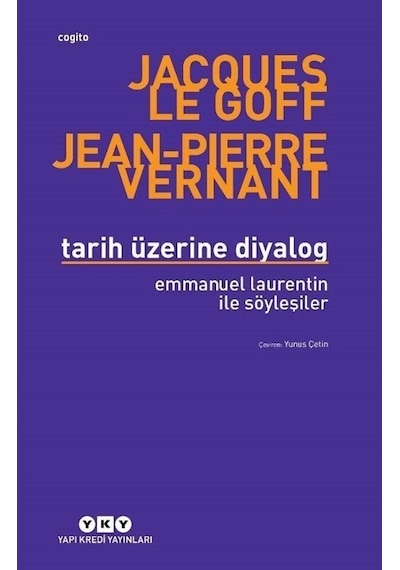 Tarih Üzerine Diyalog - Emmanuel Laurentin İle Söyleşiler - Jacques Le Goff - Yapı Kredi Yayınları