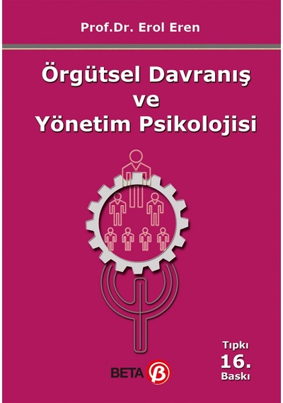 Örgütsel Davranış ve Yönetim Psikolojisi Prof. Dr. Erol Eren Be