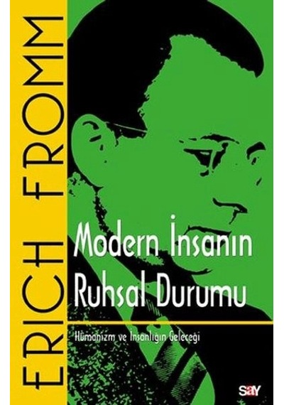 Modern İnsanın Ruhsal Durumu Hümanizm Ve İnsanlığın Geleceği
