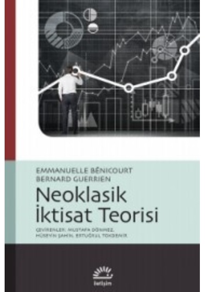 Neoklasik İktisat Teorisi - Emmanuelle Benicourt -  Bernard Guerrien - İletişim Yayınları