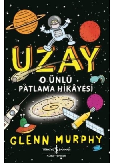 Uzay-O Ünlü Patlama Hikayesi - Glenn Murphy - İş Bankası Kültür Yayınları