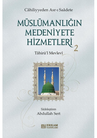 Müslümanlığın Medeniyete Hizmetleri 2  - Tahirü'l Mevlevi  - Erkam Yayınları