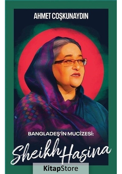 Sheikh Hasina - Bangladeş'in Mucizesi - Ahmet Coşkunaydın - Librum Kitap