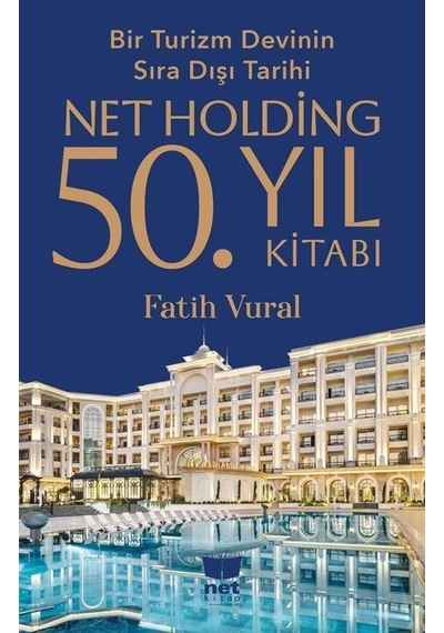 Bir Turizm Devinin Sıra Dışı Tarihi-net Holding 50.yıl Kitabı ...