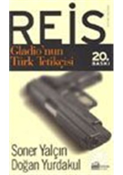 Reis / Gladio'nun Türk Tetikçisi / Doğan Yurdakul