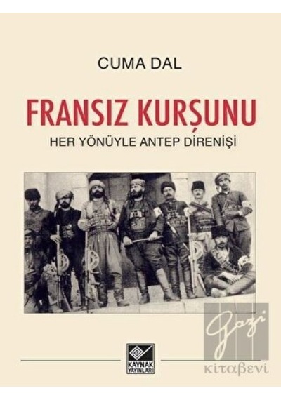 Fransız Kurşunu -  Her Yönüyle Antep Direnişi -  Kaynak Yayınları