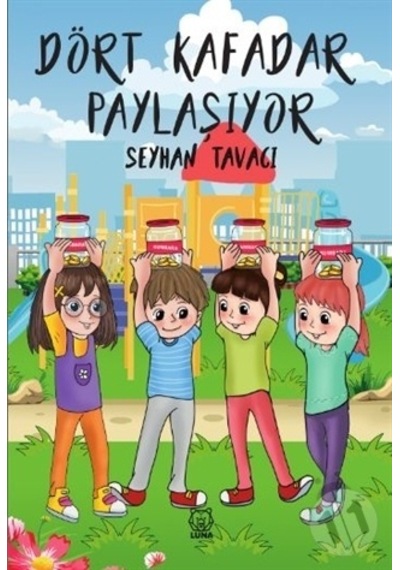 Dört Kafadar Paylaşıyor - Seyhan Tavacı - Luna Yayınları