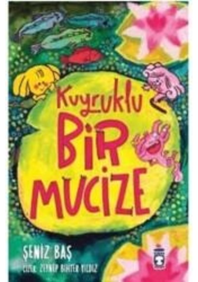 Kuyruklu Bir Mucize - Şeniz Baş - Timaş Çocuk