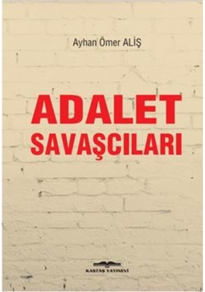 Adalet Savaşcıları - Ayhan Ömer Aliş - Kastaş Yayınları