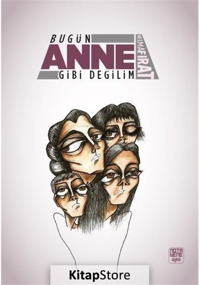 Bugün Anne Gibi Değilim - Belma Fırat - Nota Bene Yayınları