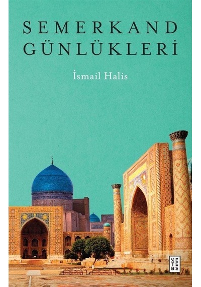 Semerkand Günlükleri / İsmail Halis