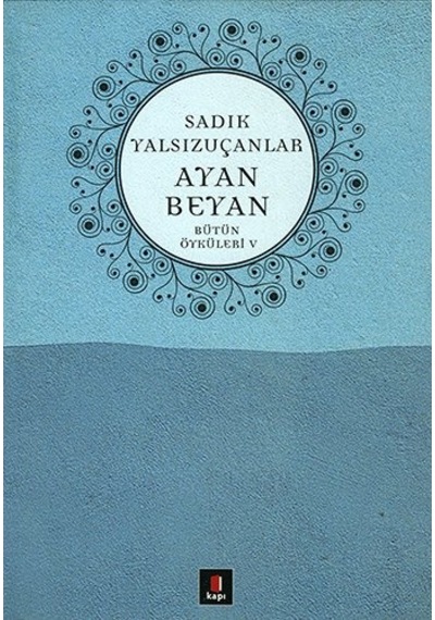 Ayan Beyan Bütün Öyküleri 5 - Sadık Yalsızuçanlar - Kapı Yayınları