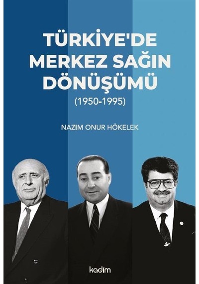 Türkiye'de Merkez Sağın Dönüşümü / Nazım Onur Hökelek