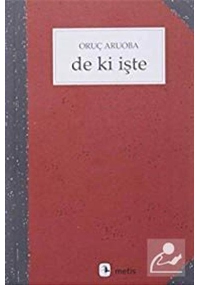 De Ki Işte / Oruç Aruoba