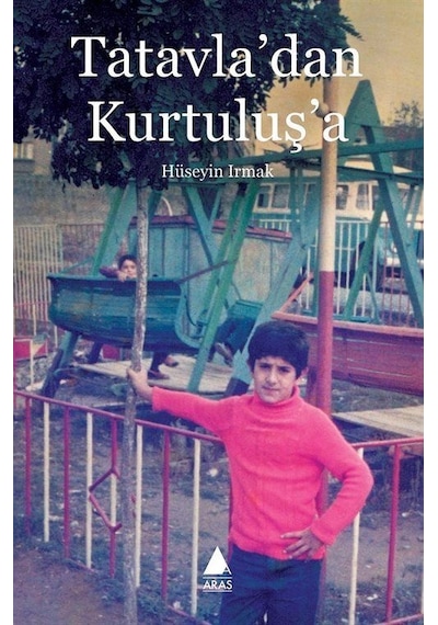 Tatavla'dan Kurtuluş'a - Hüseyin Irmak - Aras Yayıncılık