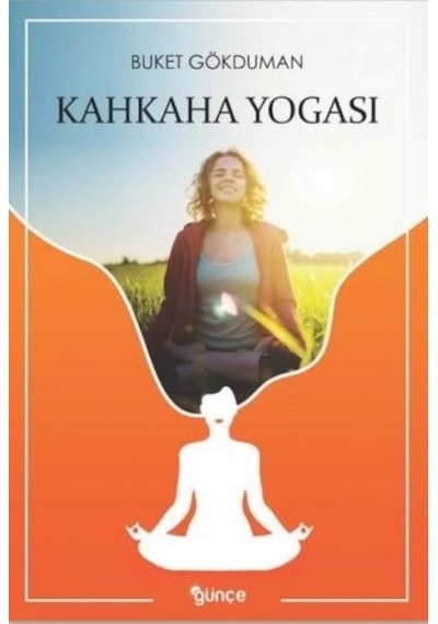 Kahkaha Yogası - Buket Gökduman - Günçe Yayınları