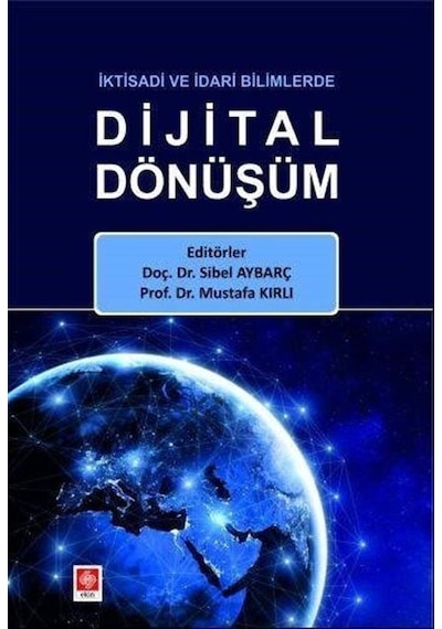 İktisadi Ve İdari Bilimlerde Dijital Dönüşüm / Kolektif