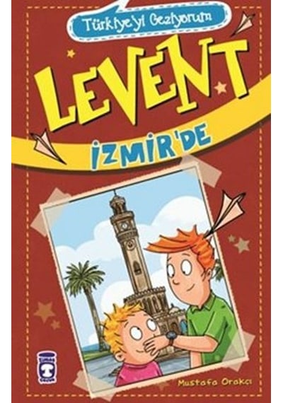 Türkiyeyi Geziyorum - Levent İzmir'de - Mustafa Orakçı - Timaş Çocuk