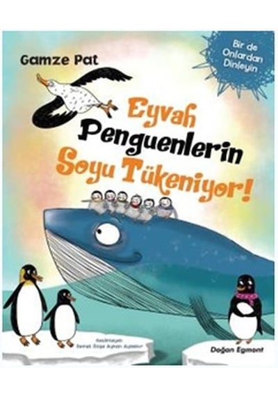 Eyvah Penguenlerin Soyu Tükeniyor! - Gamze Pat - Doğan ve Egmont Yayıncılık